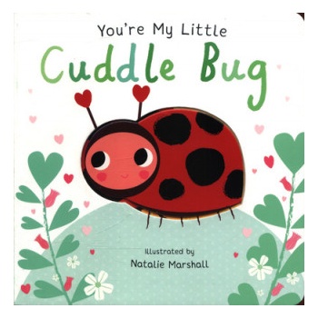You're My Little Cuddle Bug | Nicola Edwards