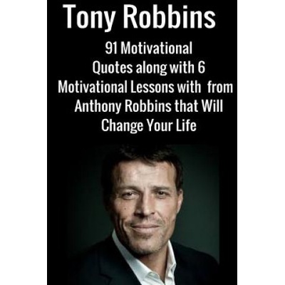 Tony Robbins: 6 Motivational Lessons from Anthony Robbins that Will Change Your