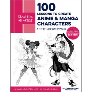 Draw Like an Artist: 100 Lessons to Create Anime and Manga Characters | Alex Brennan-Dent, ABD Illustrates (ISBN: 9780760385715)