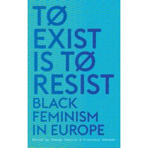 To Exist is to Resist | Akwugo Emejulu, Francesca Sobande (ISBN: 9780745339474)
