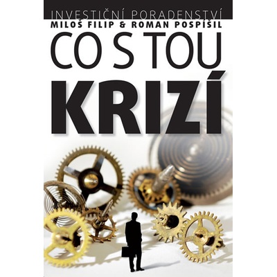 Investiční poradenství: Co s tou KRIZÍ - Filip Ing. Miloš, Ph.D., CFA, Ing. Roman Pospíšil