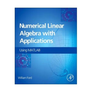 Numerical Linear Algebra with Applications | William Ford (ISBN: 9780123944351)