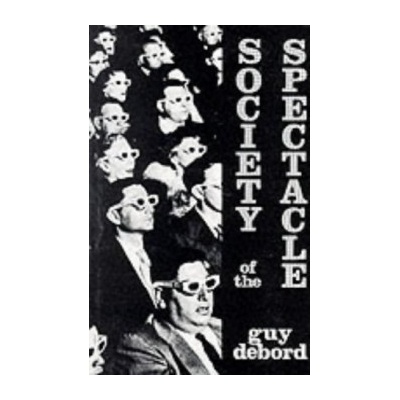 Society of the Spectacle - Guy Debord