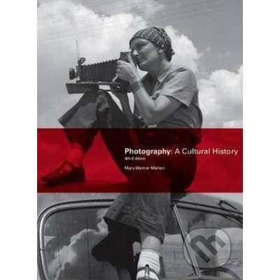 Photography: A Cultural History - Mary Warner Marien