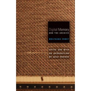 Digital Memory and the Archive (ISBN: 9780816677672)