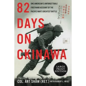 82 Days on Okinawa: One American's Unforgettable Firsthand Account of the Pacific War's Greatest Battle | Art Shaw, Robert L. Wise (ISBN: 9780062978875)
