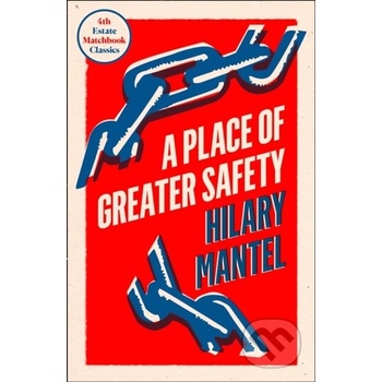 A Place of Greater Safety - Hilary Mantel