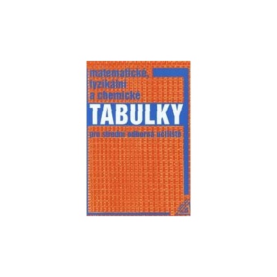 Matematické, fyzikální a chemické tabulky pro střední - Mikulčák J. a kolektiv