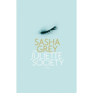 Grand Central Publishing The Juliette Society | Sasha Grey