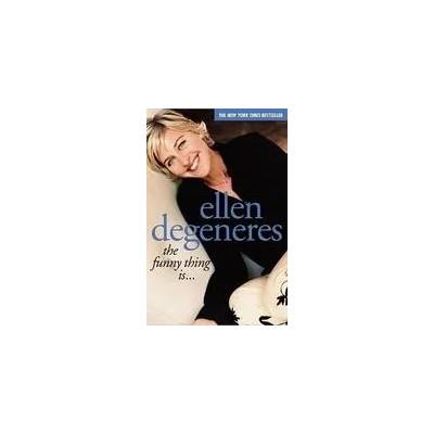 Funny Thing Is. . . | Ellen DeGeneres