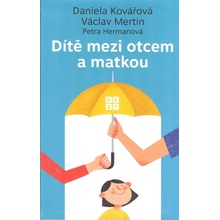 Dítě mezi otcem a matkou - Mertin Václav, Kovářová Daniela, Hermanová Petra