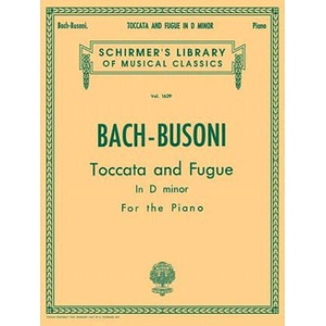 Toccata and Fugue in D Minor Bwv565: Schirmer's Library of Musical Classics Volume 1629 Piano Solo (ISBN: 9781458426543)