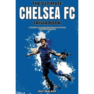 Ultimate Chelsea FC Trivia Book | Ray Walker (ISBN: 9781953563552)
