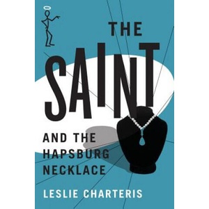 Saint and the Hapsburg Necklace | Leslie Charteris (ISBN: 9781477843048)