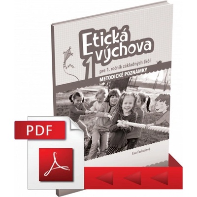 ETICKÁ VÝCHOVA PRE 1. ROČNÍK ZÁKLADNÝCH ŠKÔL – METODICKÉ POZNÁMKY – PDF