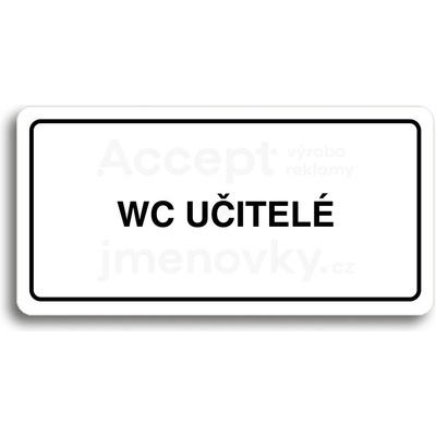 ACCEPT Piktogram WC UČITELÉ - bílá tabulka - černý tisk