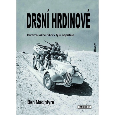 Drsní hrdinové - Diverzní akce SAS v týlu nepřítele - Ben Macintyre