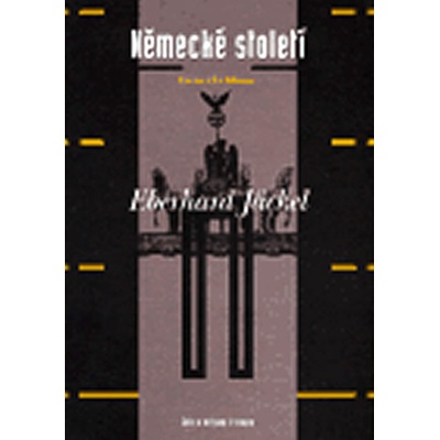 Německé století -- Historická bilance - Jäckel Eberhard