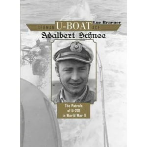 German U-Boat Ace Adalbert Schnee: The Patrols of U-201 in World War II | Luc Braeuer (ISBN: 9780764348235)
