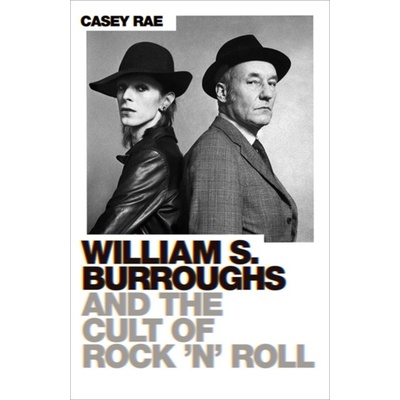 William Burroughs and the Cult of Rock and Roll