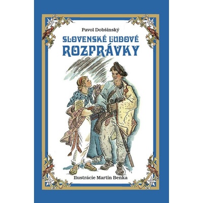 Slovenské ľudové rozprávky - Pavol Dobšinský; Martin Benka