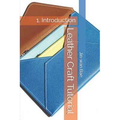 Leather Craft Tutorial: 1. Introduction | Jin-Wan Bae