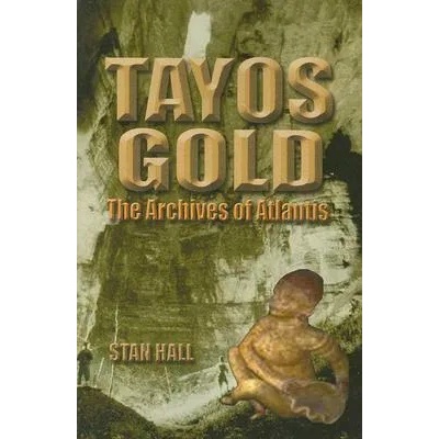 Tayos Gold: The Archives of Atlantis | Stan Hall