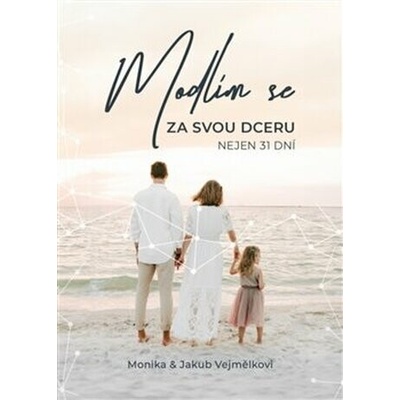 Modlím se za svou dceru - Monika Vejmělková