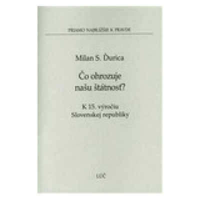 Čo ohrozuje našu štátnosť K 15. výročiu Slovenskej republiky