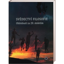 Svědectví filosofie - Ohlédnutím za 20. stoletím - Ivan Blecha