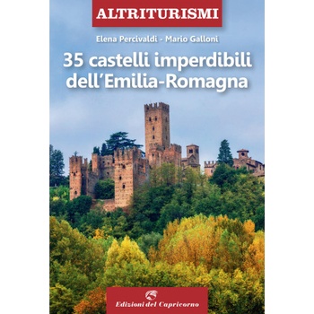35 castelli imperdibili dell'Emilia Romagna | Elena Percivaldi, Mario Galloni