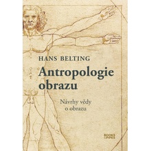 Antropologie obrazu - Návrhy vědy o obrazu - Belting Hans