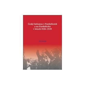 Český fašismus v Pardubicích a na Pardubicku v letech 1926 - 1939
