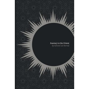 Journey to the Orient | Gérard De Nerval (ISBN: 9780988202603)