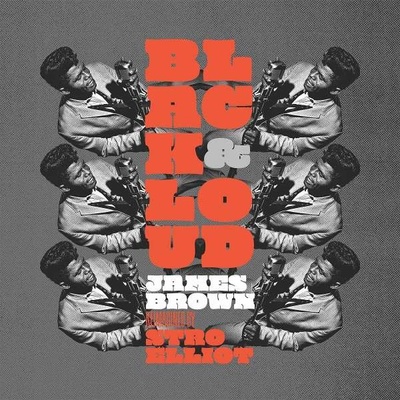 Stro Elliot / James Brown ♫ Black And Loud: James Brown Reimagined By Stro Ellio LP