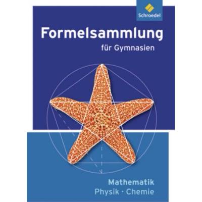 Formelsammlung für Gymnasien - Mathematik / Physik / Chemie, Ausgabe 2012