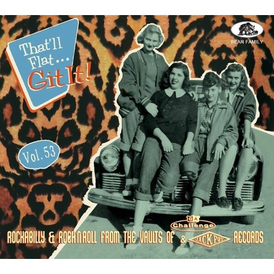 Various Artists - That’ll Flat Git It! Vol. 53 - Rockabilly & Rock \'n\' Roll From The Vaults Of Challenge & Jackpot Records CD