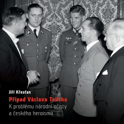 Případ Václava Talicha. K problému národní očisty a českého heroismu - Jiří Křesťan - Akropolis