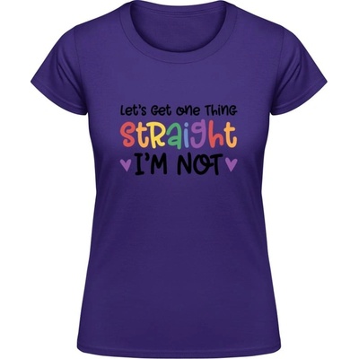 Dámske tričko Nápis Let's get one thing Straight Purple