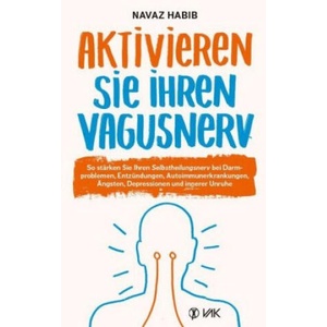 Aktivieren Sie Ihren Vagusnerv | Navaz Habib, Rotraud Oechsler (ISBN: 9783867312264)