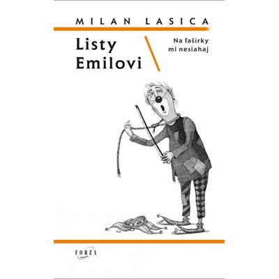 Na fašírky mi nesiahaj / Listy Emilovi - Milan Lasica