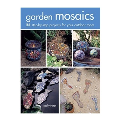 Garden Mosaics - 25 step-by-step projects for- Becky Paton