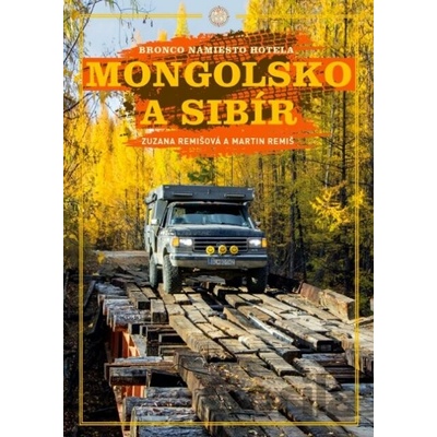 Mongolsko a Sibír (Bronco namiesto hotela) - Martin Remiš, Zuzana Remišová