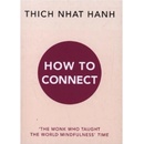 How to Connect - Thich Nhat Hanh