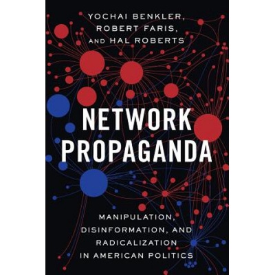 Network Propaganda: Manipulation, Disinformation, and Radicalization in American Politics Benkler YochaiPaperback – Hledejceny.cz