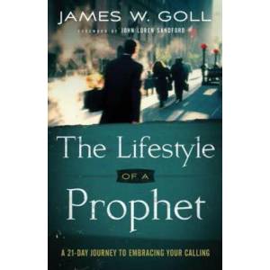 Lifestyle of a Prophet - A 21-Day Journey to Embracing Your Calling | James W Goll (2013)