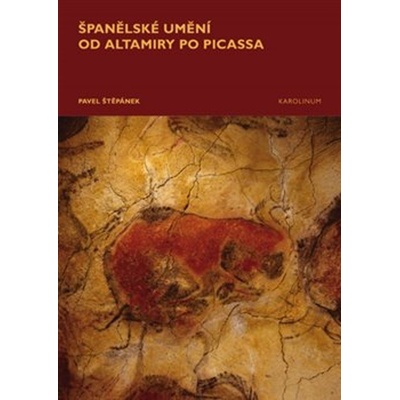 Španělské umění od Altamiry po Picassa - Pavel Štěpánek