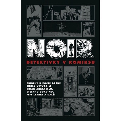 Noir: Detektivky v komiksu - Brian Azzarello, Ed Brubaker, Jeff Lemire, Vázaná – Zboží Mobilmania