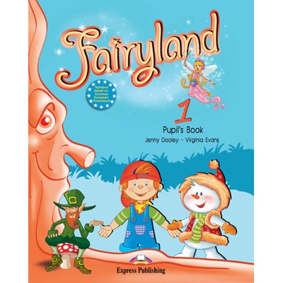 Fairyland 1 pupil´s book Dooley J. Evans V.