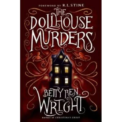 Dollhouse Murders (35th Anniversary Edition) | Betty Ren Wright, Leo Nickolls, R L Stine